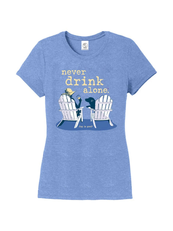 T-shirt: Never Drink Alone (Women's)